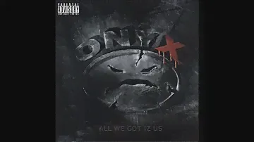 Onyx - Life Or Death (Skit) - All We Got Iz Us